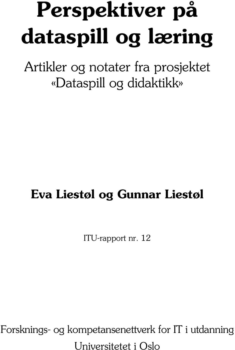 Liestøl og Gunnar Liestøl ITU-rapport nr.