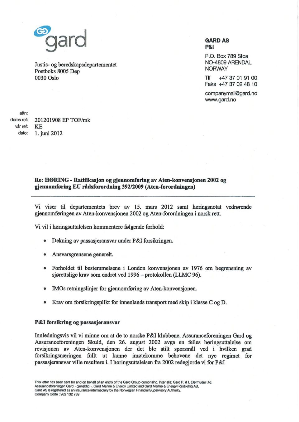 mars 2012 samt høringsnotat vedrørende gjennomføringen av Aten-konvensjonen 2002 og Aten-forordningen i norsk rett.