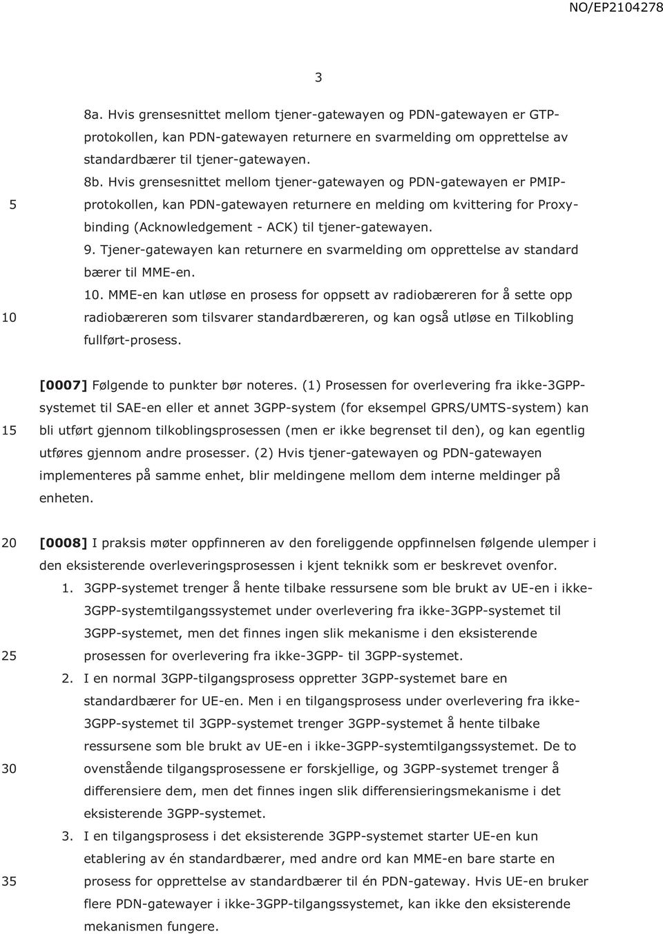 Tjener-gatewayen kan returnere en svarmelding om opprettelse av standard bærer til MME-en.