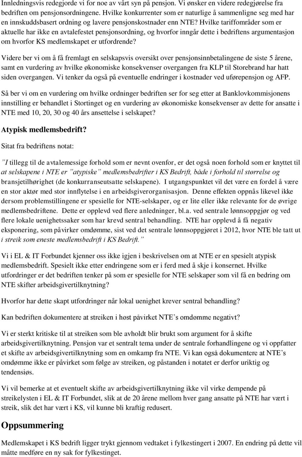 Hvilke tariffområder som er aktuelle har ikke en avtalefestet pensjonsordning, og hvorfor inngår dette i bedriftens argumentasjon om hvorfor KS medlemskapet er utfordrende?