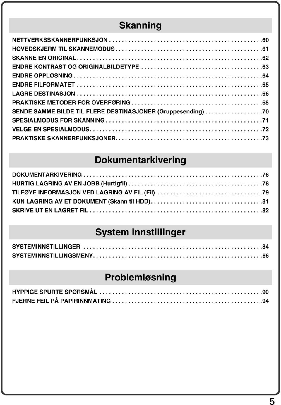 .........................................................65 LAGRE DESTINASJON..........................................................66 PRAKTISKE METODER FOR OVERFØRING.