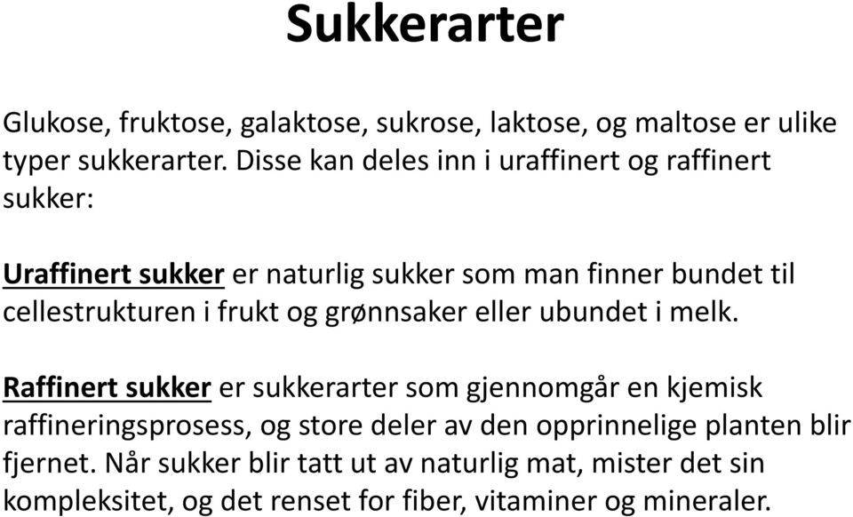 i frukt og grønnsaker eller ubundet i melk.