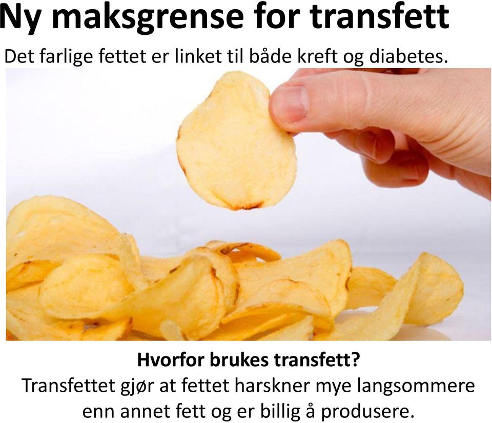 Hvorfor brukes transfett?