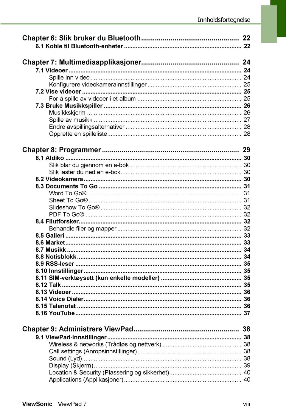 .. 27 Endre avspillingsalternativer... 28 Opprette en spilleliste... 28 Chapter 8: Programmer... 29 8.1 Aldiko... 30 Slik blar du gjennom en e-bok... 30 Slik laster du ned en e-bok... 30 8.