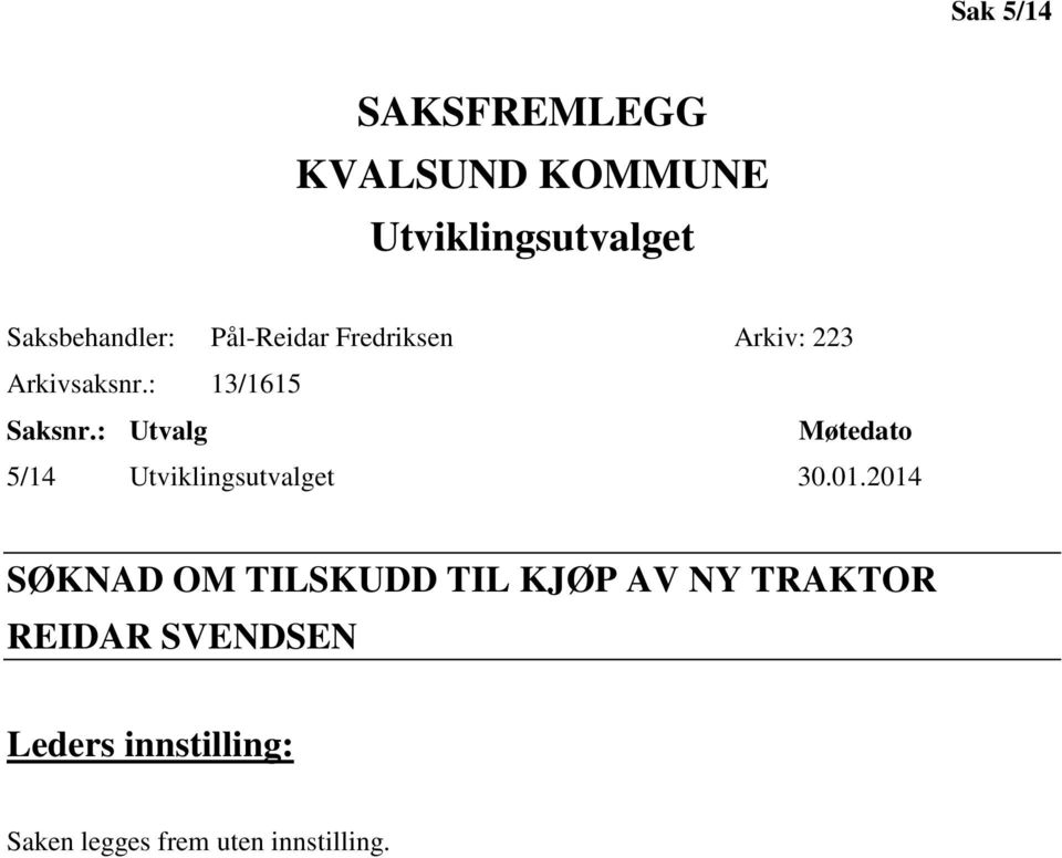 : Utvalg Møtedato 5/14 Utviklingsutvalget 30.01.