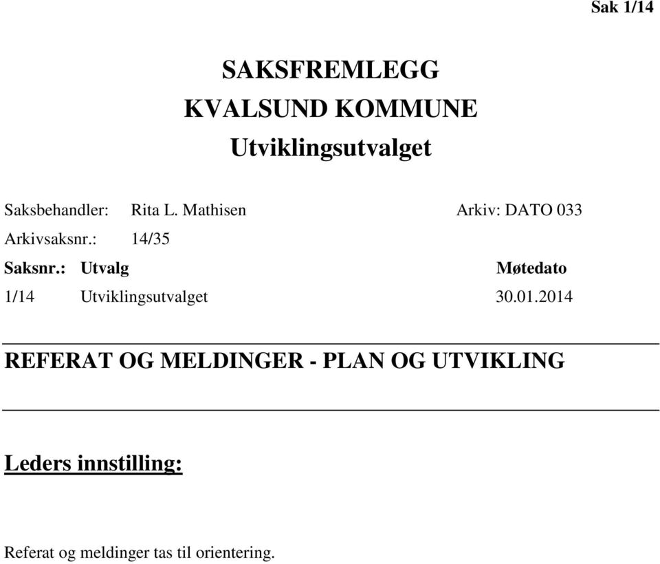 : 14/35 Saksnr.: Utvalg Møtedato 1/14 Utviklingsutvalget 30.01.