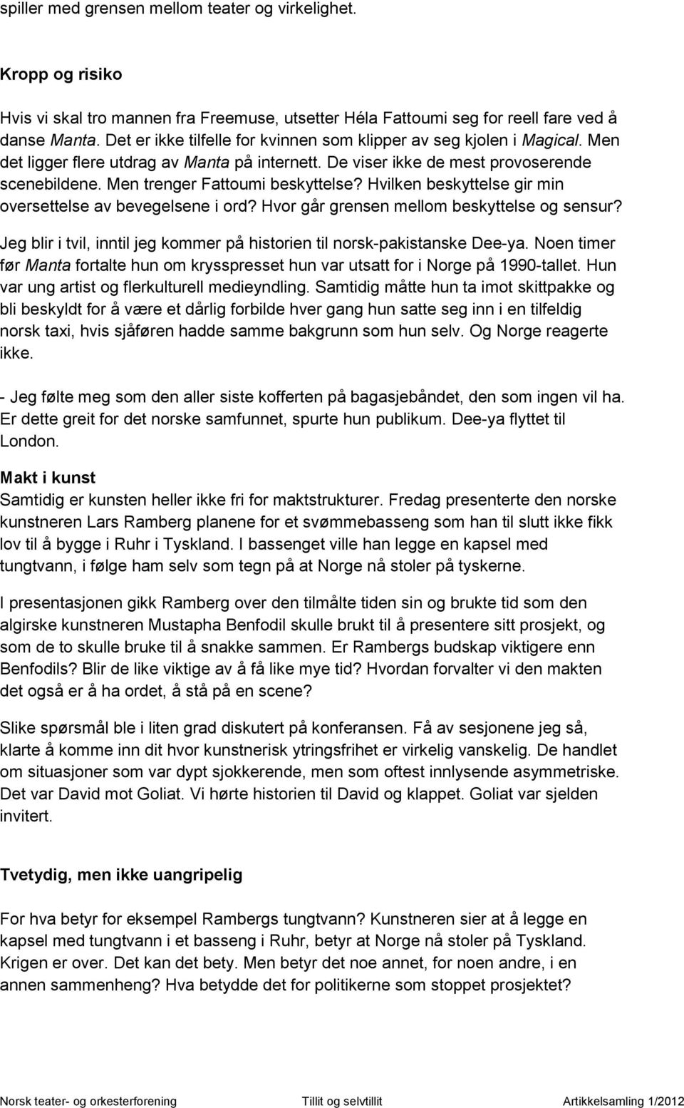 Men trenger Fattoumi beskyttelse? Hvilken beskyttelse gir min oversettelse av bevegelsene i ord? Hvor går grensen mellom beskyttelse og sensur?