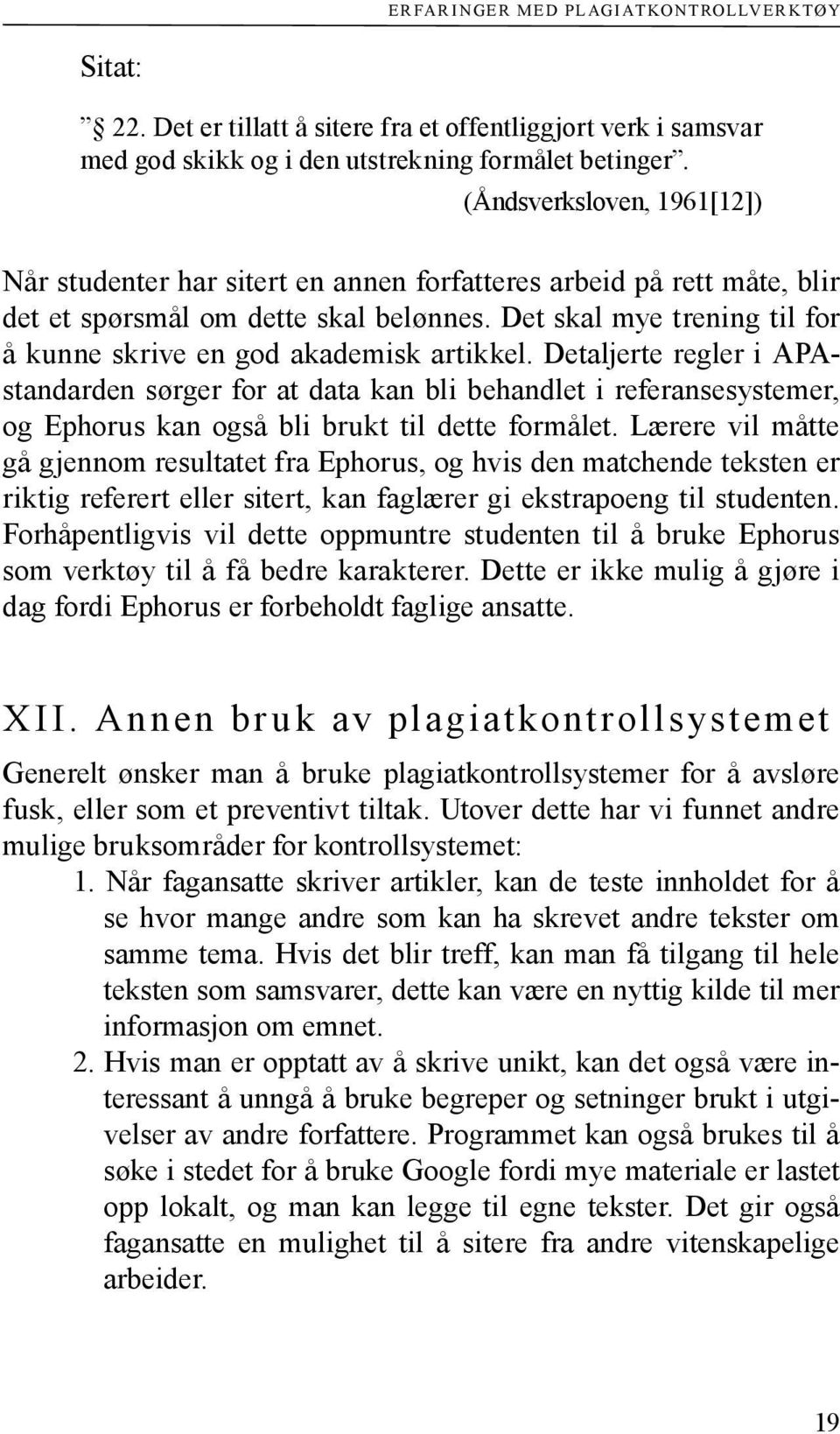 Det skal mye trening til for å kunne skrive en god akademisk artikkel.