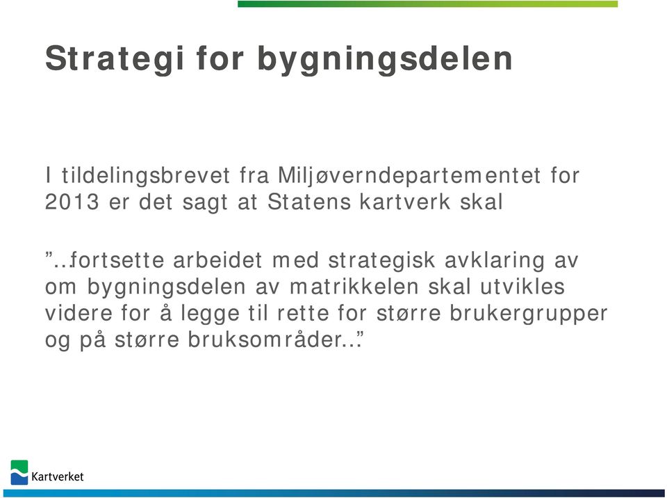 strategisk avklaring av om bygningsdelen av matrikkelen skal utvikles