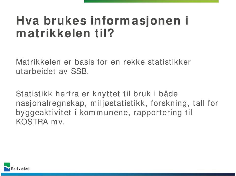 Statistikk herfra er knyttet til bruk i både nasjonalregnskap,