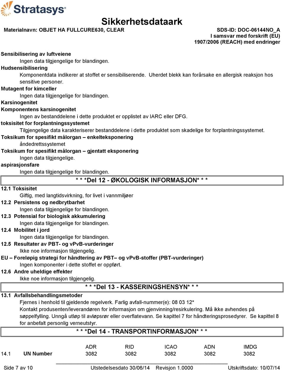 toksisitet for forplantningssystemet Tilgjengelige data karakteriserer bestanddelene i dette produktet som skadelige for forplantningssystemet.