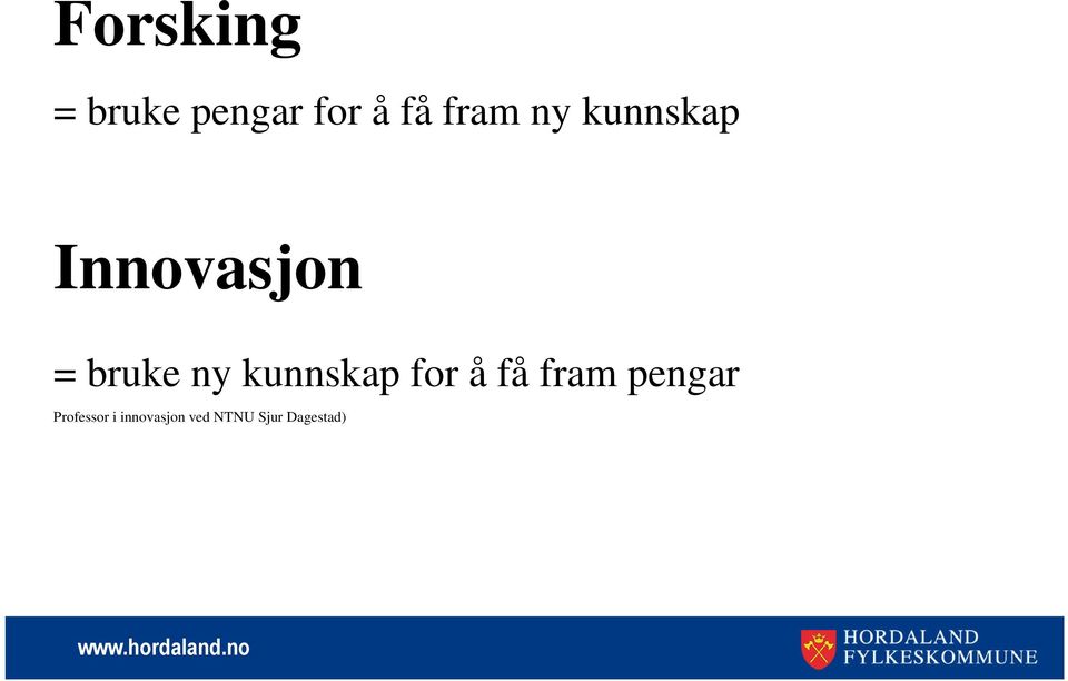 ny kunnskap for å få fram pengar