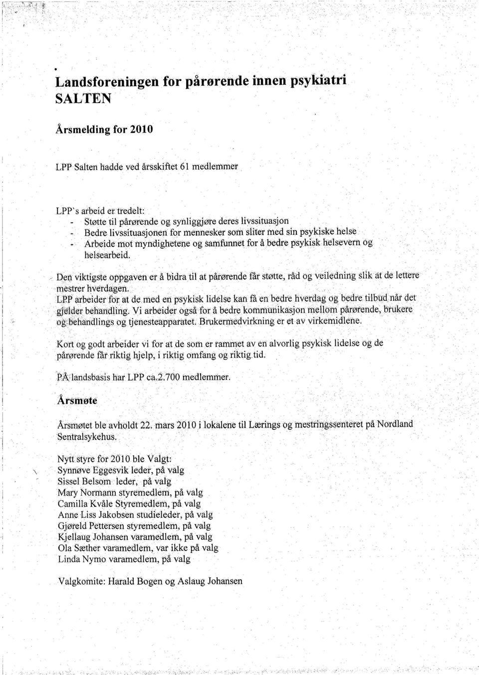 I)ei:viktigsteoppgavenetå bldrätil,at pilrørende får støtte" tâd ög'yeiledb:iiïg Slik'åt de kttete. rr~s!ter hvëtdageti.