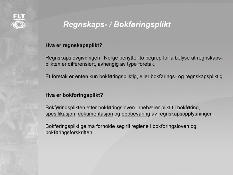 Et foretak er enten kun bokføringspliktig, eller bokførings- og regnskapspliktig. Hva er bokføringsplikt?