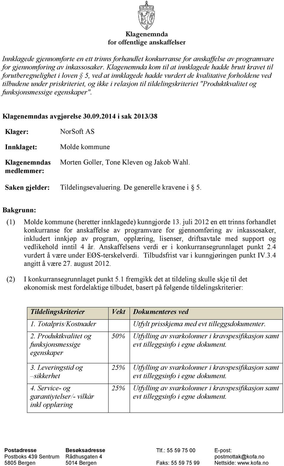 til tildelingskriteriet "Produktkvalitet og funksjonsmessige egenskaper". Klagenemndas avgjørelse 30.09.