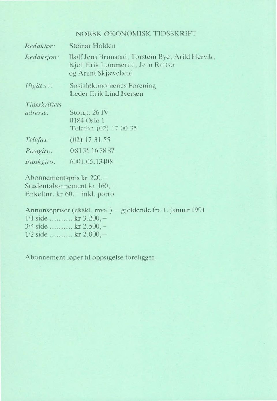 26 IV 0184 Oslo 1 Telefon (02) 17 00 35 (02) 17 31 55 081 35 16 78 87 6001.05.13408 Abonnementspris kr 220, Studentabonnement kr 160, Enkeltnr.