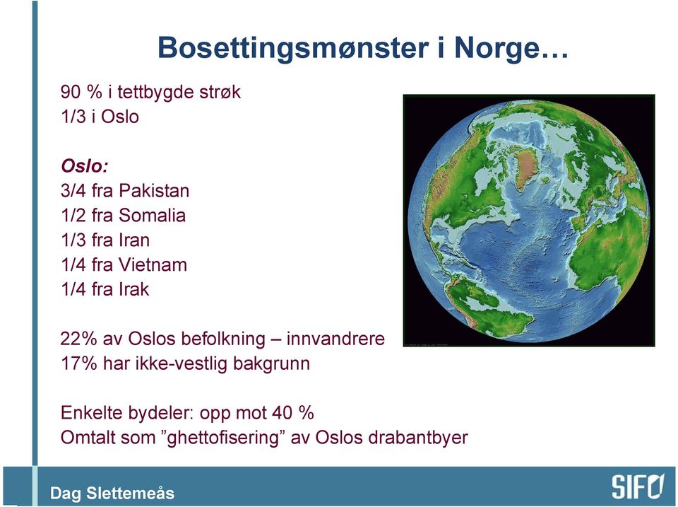 Norge 22% av Oslos befolkning innvandrere 17% har ikke-vestlig