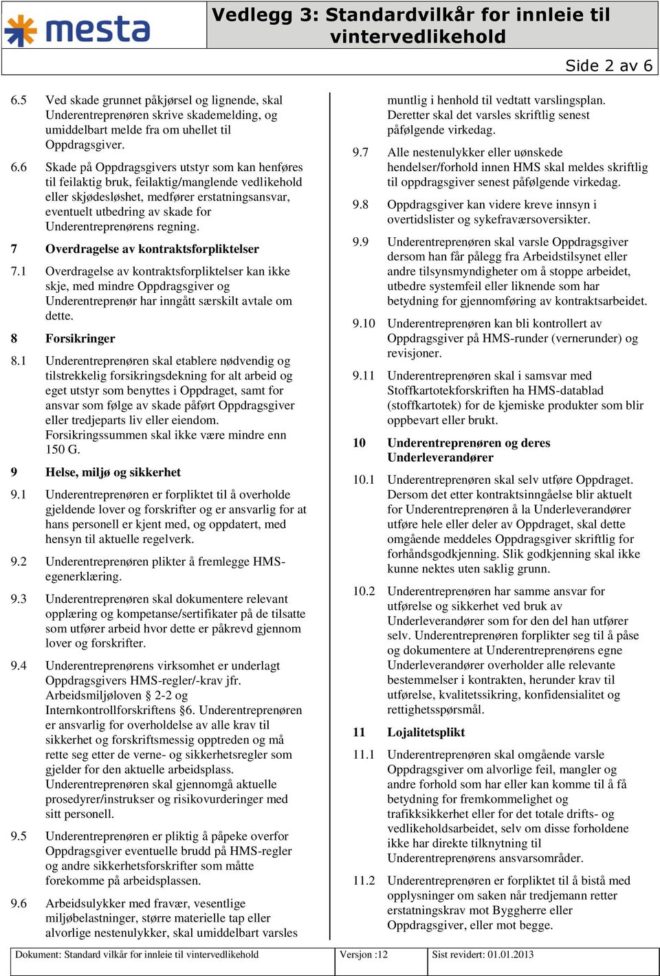 Underentreprenørens regning. 7 Overdragelse av kontraktsforpliktelser 7.