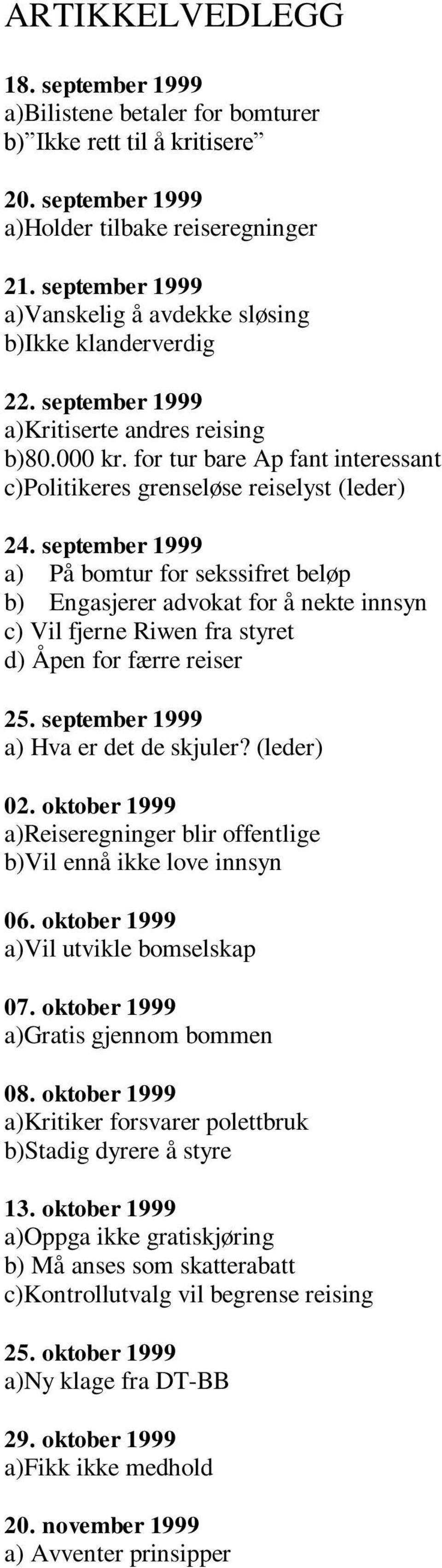 for tur bare Ap fant interessant c)politikeres grenseløse reiselyst (leder) 24.