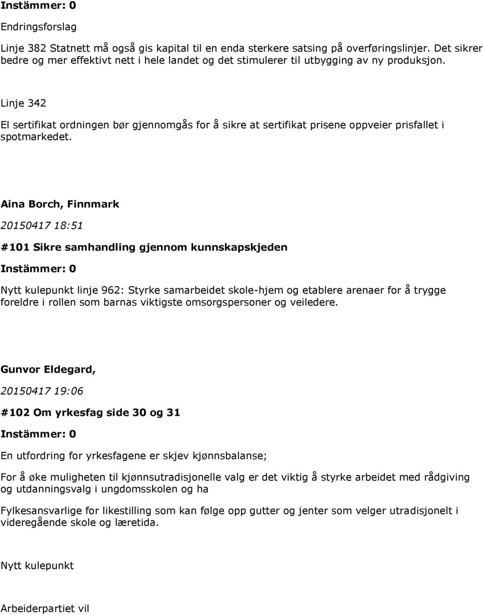 Linje 342 El sertifikat ordningen bør gjennomgås for å sikre at sertifikat prisene oppveier prisfallet i spotmarkedet.