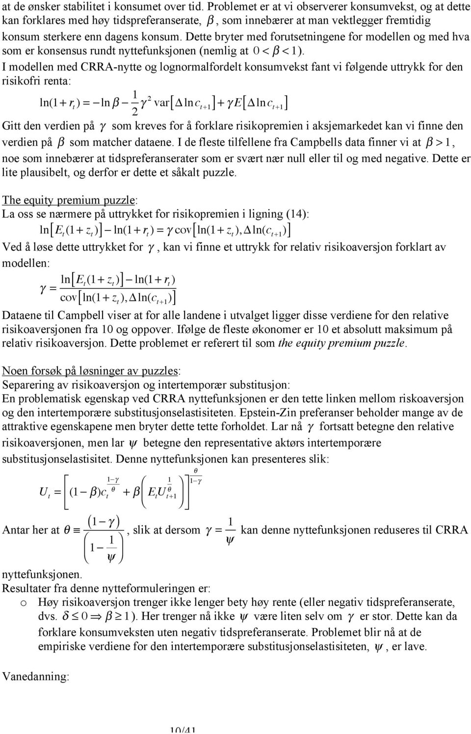 Dee bryer med foruseningene for modellen og med hva som er konsensus rund nyefunksjonen (nemlig a 0 < β < 1.