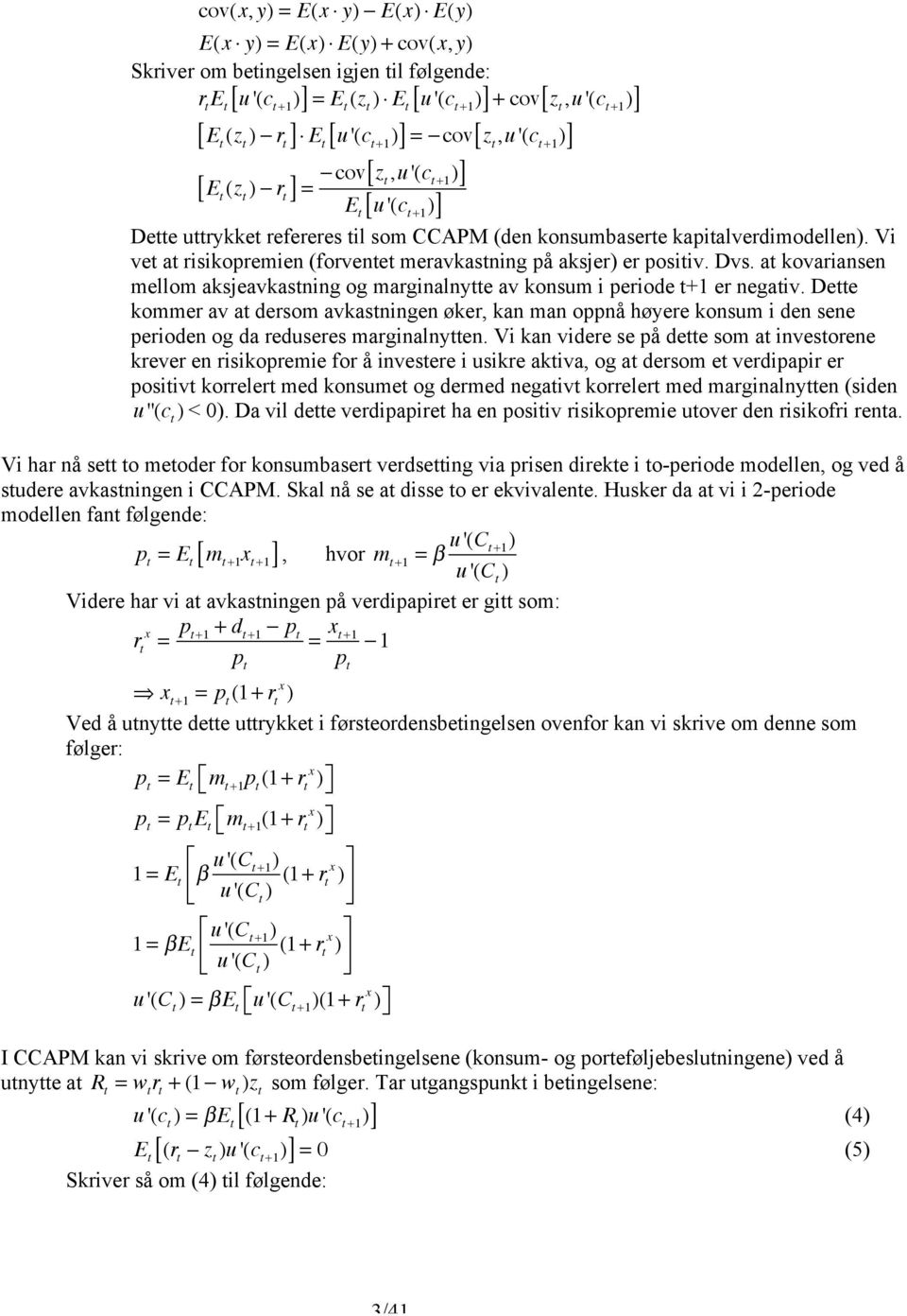 a kovariansen mellom aksjeavkasning og marginalnye av konsum i periode +1 er negaiv.