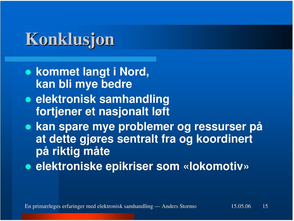 gjøres sentralt fra og koordinert på riktig måte elektroniske epikriser som