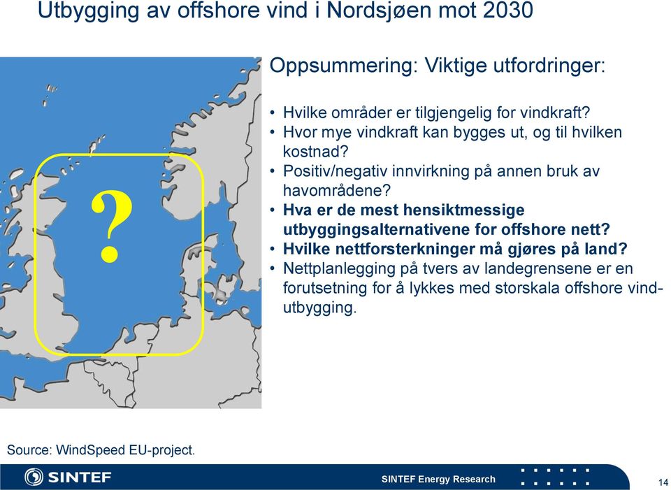 Hva er de mest hensiktmessige utbyggingsalternativene for offshore nett? Hvilke nettforsterkninger må gjøres på land?