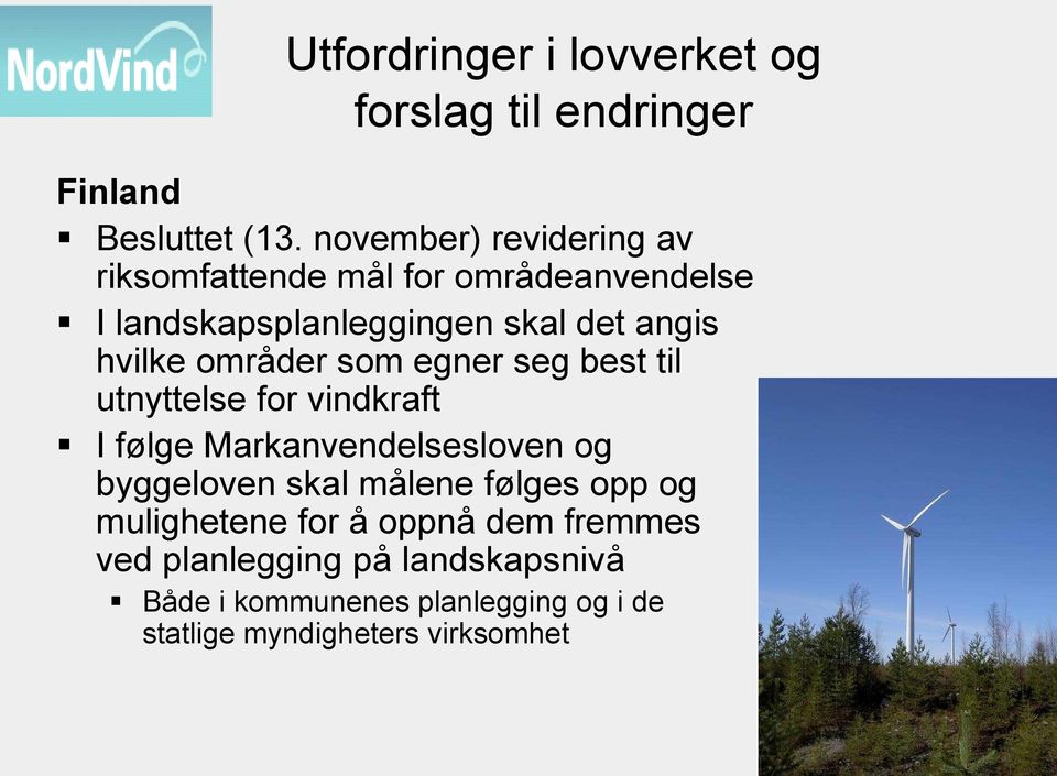 områder som egner seg best til utnyttelse for vindkraft I følge Markanvendelsesloven og byggeloven skal målene