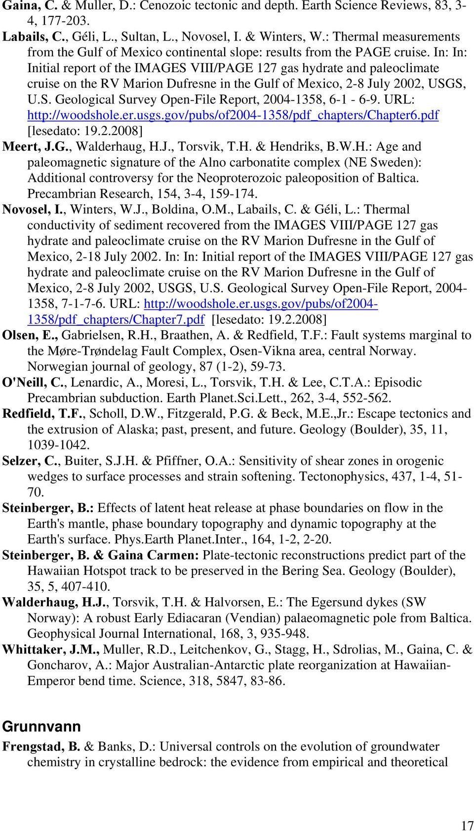 In: In: Initial report of the IMAGES VIII/PAGE 127 gas hydrate and paleoclimate cruise on the RV Marion Dufresne in the Gulf of Mexico, 2-8 July 2002, USGS, U.S. Geological Survey Open-File Report, 2004-1358, 6-1 - 6-9.