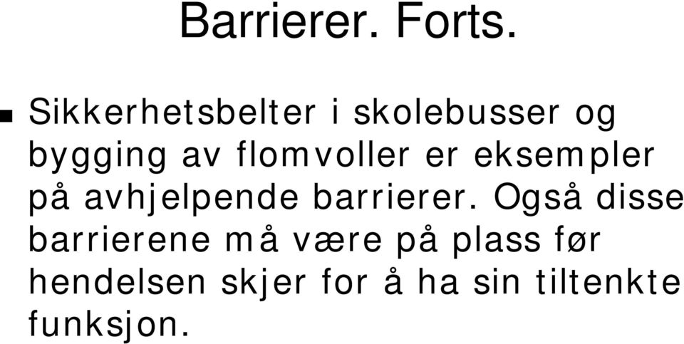 flomvoller er eksempler på avhjelpende barrierer.