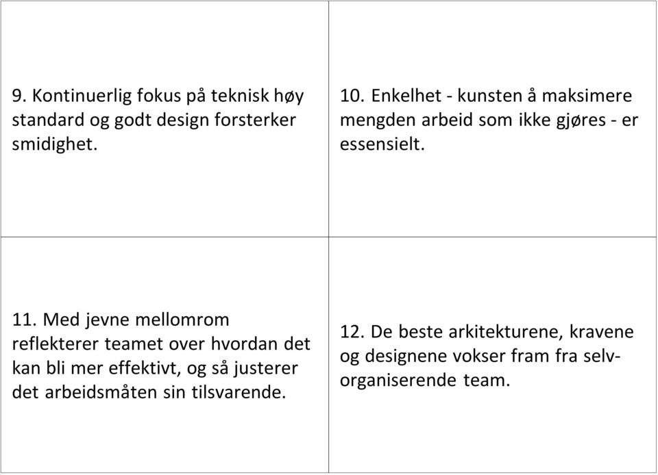 Med jevne mellomrom reflekterer teamet over hvordan det kan bli mer effektivt, og så justerer