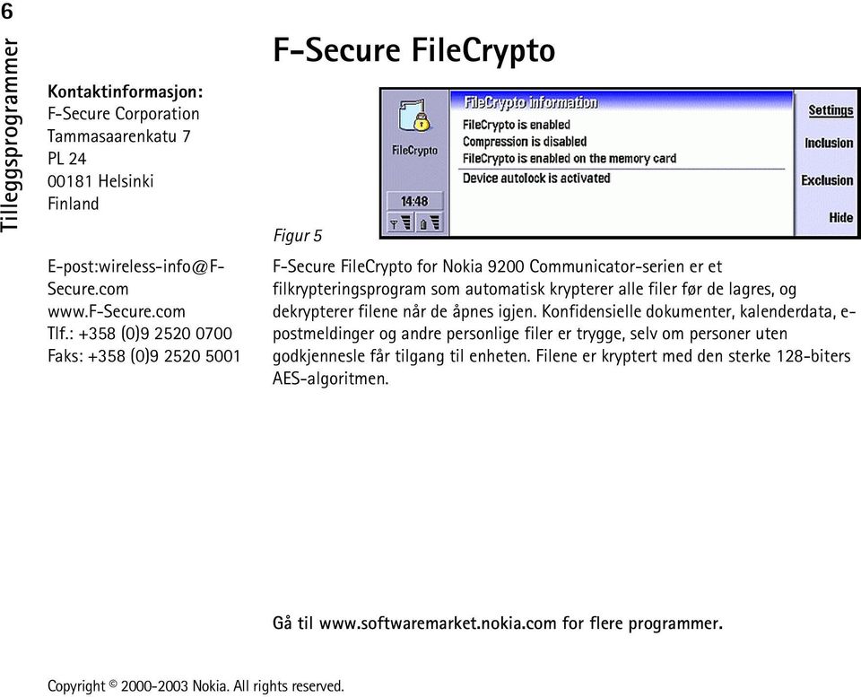 filkrypteringsprogram som automatisk krypterer alle filer før de lagres, og dekrypterer filene når de åpnes igjen.