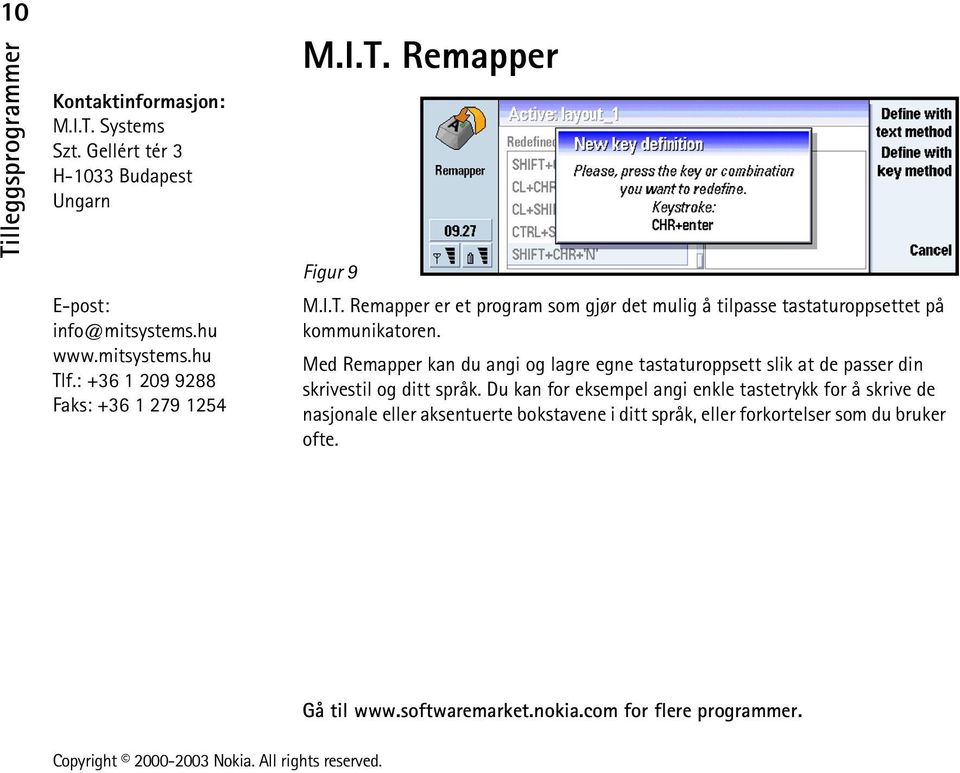 Remapper Figur 9 M.I.T. Remapper er et program som gjør det mulig å tilpasse tastaturoppsettet på kommunikatoren.