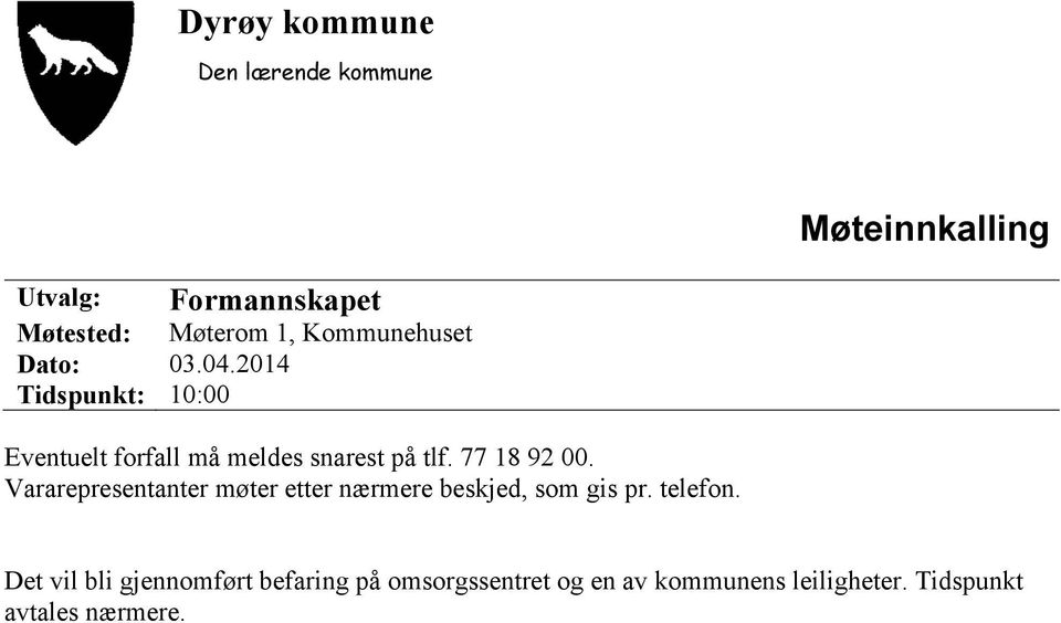 77 18 92 00. Vararepresentanter møter etter nærmere beskjed, som gis pr. telefon.