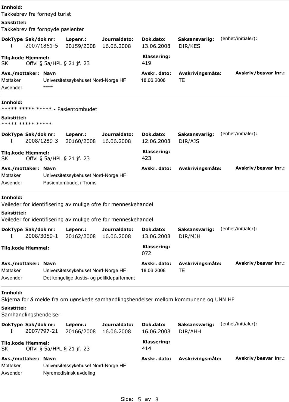 2008 DR/AJS Pasientombudet i Troms nnhold: Veileder for identifisering av mulige ofre for menneskehandel Veileder for identifisering av mulige ofre for