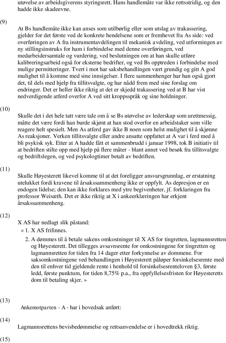 A fra instrumentavdelingen til mekanisk avdeling, ved utformingen av ny stillingsinstruks for ham i forbindelse med denne overføringen, ved medarbeidersamtale og vurdering, ved beslutningen om at han