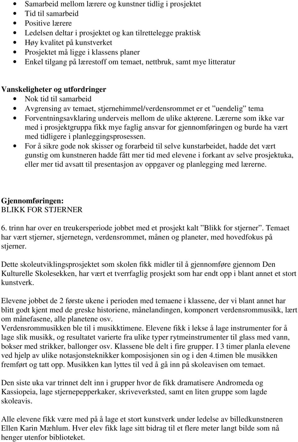 uendelig tema Forventningsavklaring underveis mellom de ulike aktørene.