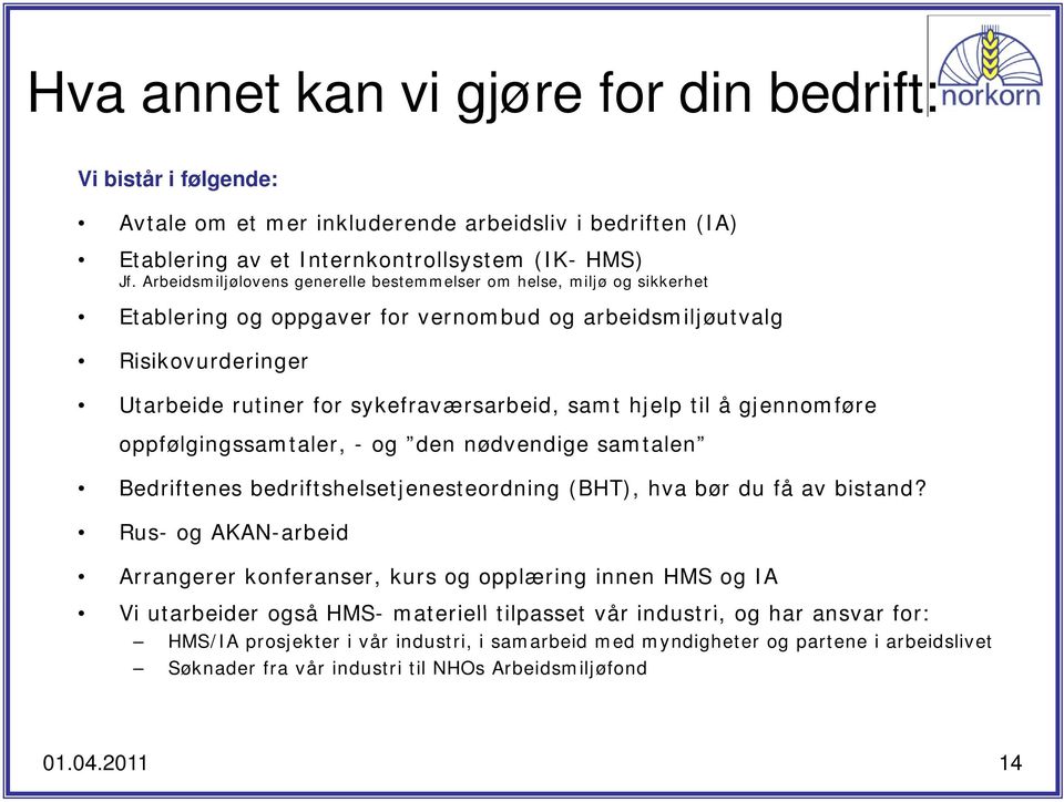 hjelp til å gjennomføre e oppfølgingssamtaler, - og den nødvendige samtalen Bedriftenes bedriftshelsetjenesteordning (BHT), hva bør du få av bistand?