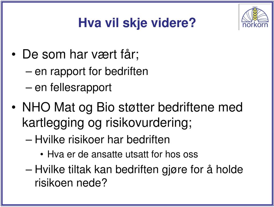 og Bio støtter tt bedriftene med kartlegging og risikovurdering;