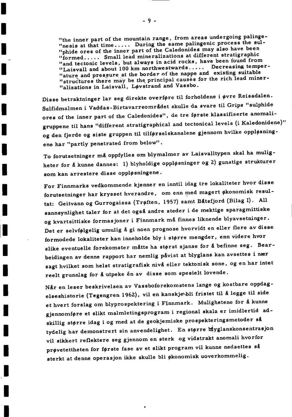 "ature and pressure at the border of the nappe and existing suitable "struaures there may be the principal causes for the rich lead miner- "alizations in Laisvall, Løvstrand and Vassbo.