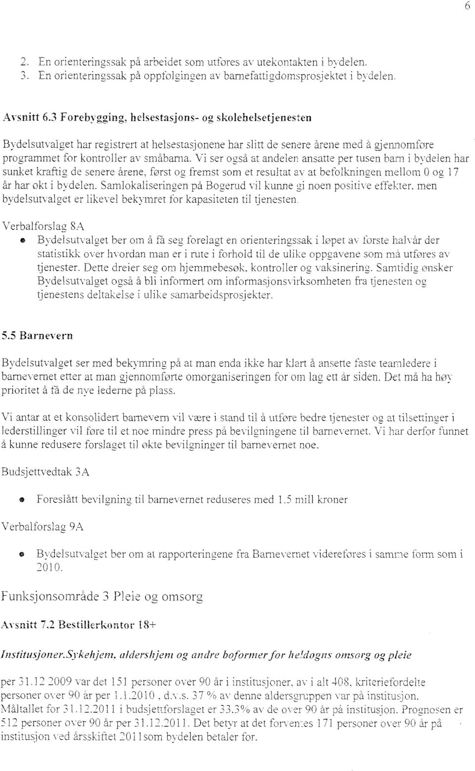 Vi ser også at andelen ansatte per tusen barn i bydelen har sunket kraftig de senere årene, først og fremst som et resultat av at befolkningen mellom 0 og 17 år har okt i bydelen.