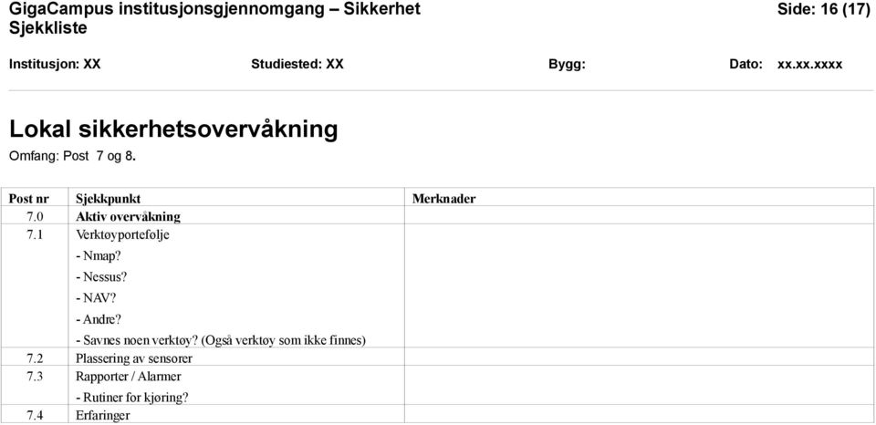 1 Verktøyportefølje - Nmap? - Nessus? - NAV? - Andre? - Savnes noen verktøy?