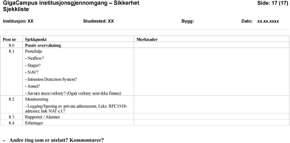 - Savnes noen verktøy? (Også verktøy som ikke finnes) 8.