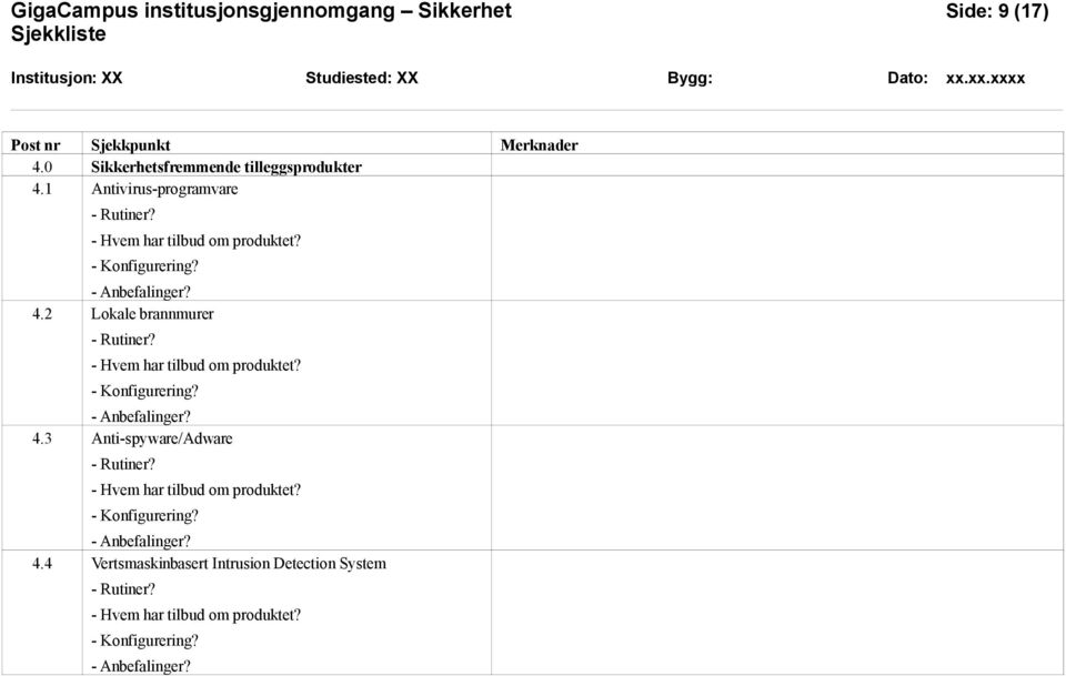 2 Lokale brannmurer - Rutiner? - Hvem har tilbud om produktet? - Konfigurering? - Anbefalinger? 4.3 Anti-spyware/Adware - Rutiner?