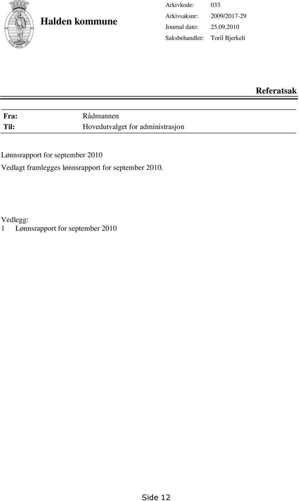 Hovedutvalget for administrasjon Lønnsrapport for september 2010 Vedlagt