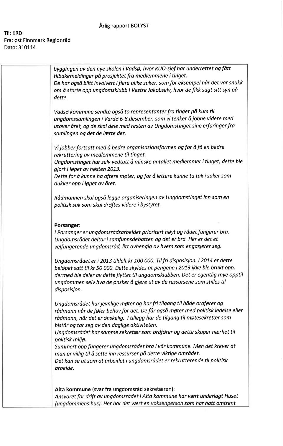 Vadsø kommune sendte også to representonter fra tinget på kurs til ungdomssomlingen ivardø 6-8.