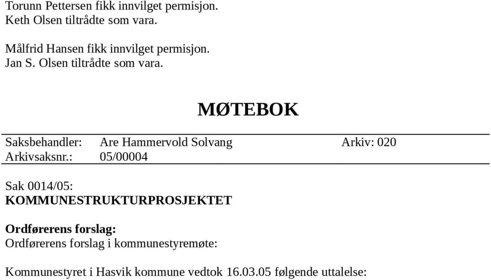 MØTEBOK Saksbehandler: Are Hammervold Solvang Arkiv: 020 Arkivsaksnr.