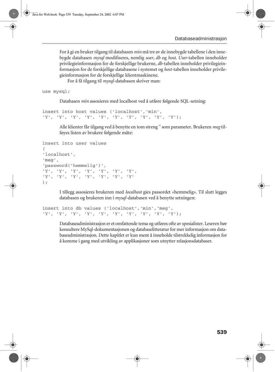 modifiseres, nemlig user, db og host.