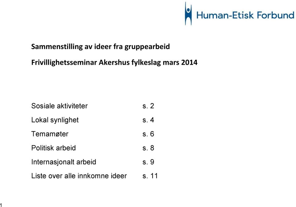 aktiviteter s. 2 Lokal synlighet s. 4 Temamøter s.